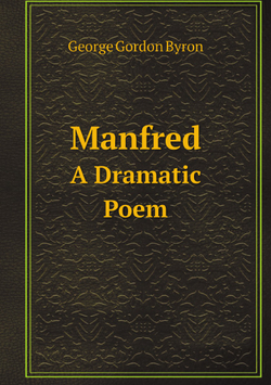 Manfred. A Dramatic Poem | George Gordon Byron