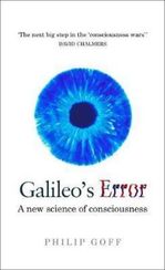 Galileo's Error : Foundations for a New Science of Consciousness