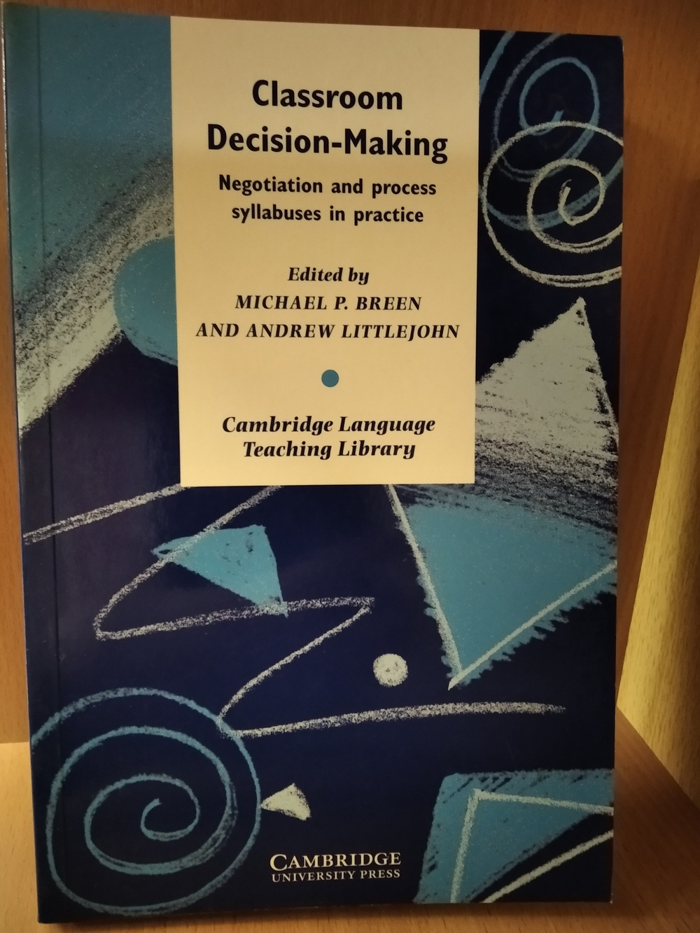 Classroom Decision Making: Negotiation and Process Syllabuses in Practice (Cambridge Language Teaching Library) 1st Edition