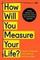 How Will You Measure Your Life?