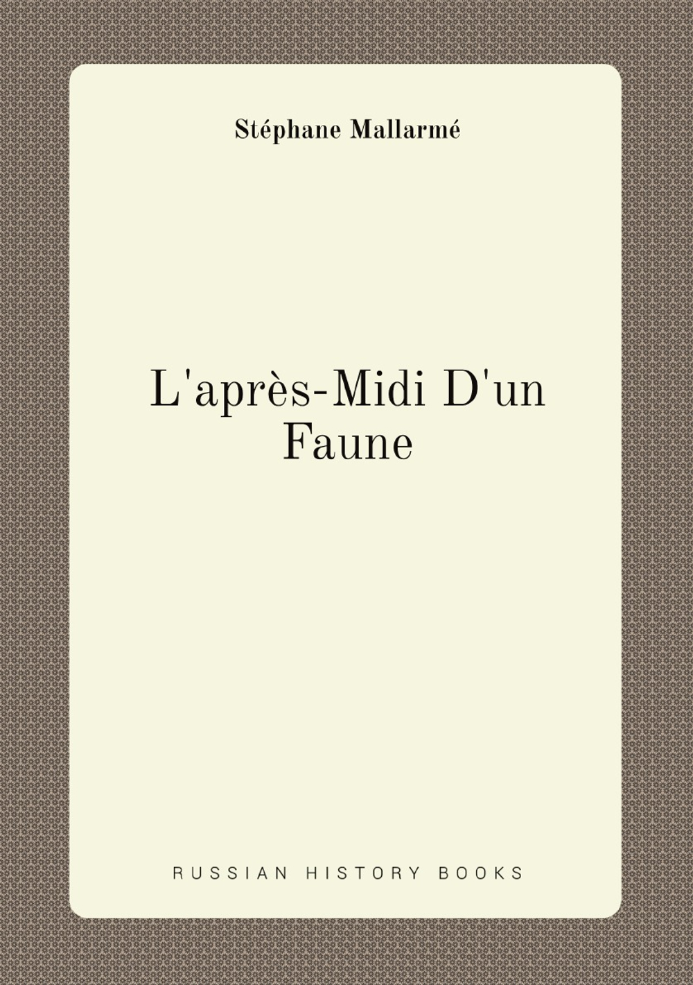 L'après-Midi D'un Faune | Stéphane Mallarmé