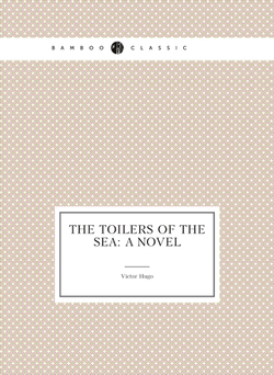 The Toilers of the Sea: A Novel | Victor Hugo