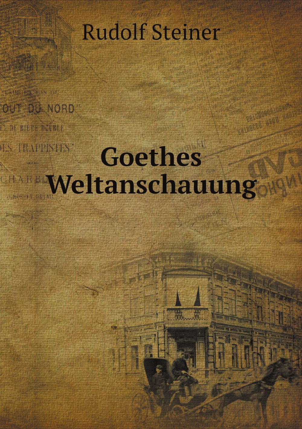 Goethes Weltanschauung | Rudolf Steiner