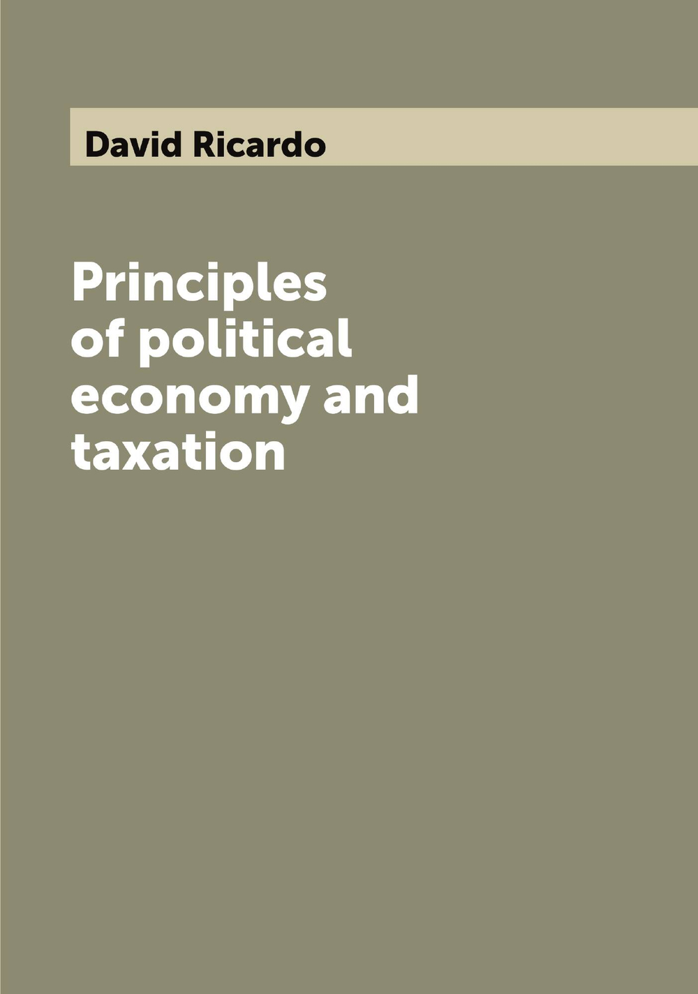 Principles of political economy and taxation | David Ricardo