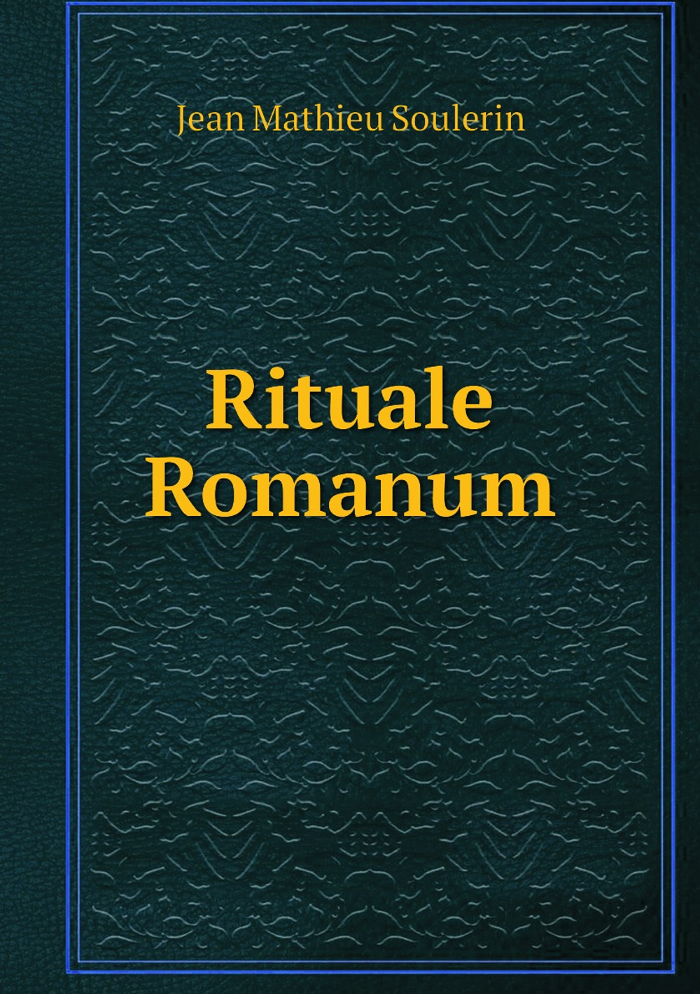 Rituale Romanum | Jean Mathieu Soulerin