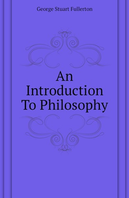 An Introduction To Philosophy | George Stuart Fullerton