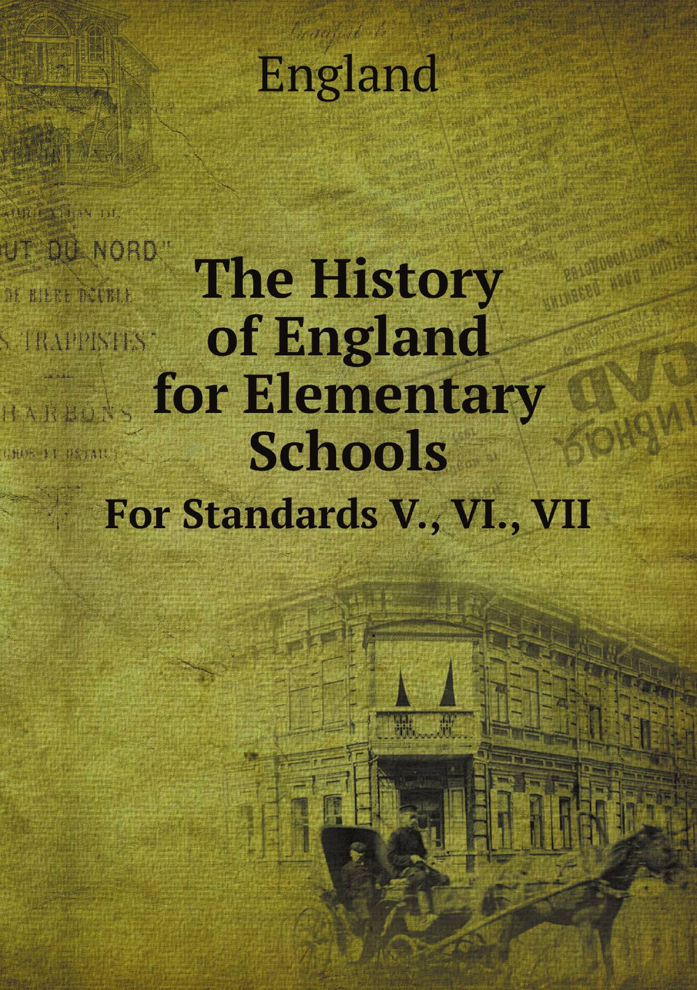 The History of England for Elementary Schools. For Standards V., VI., VII | England