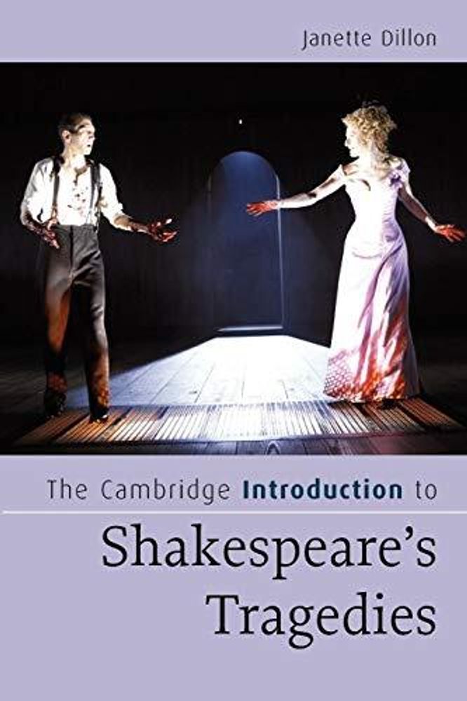 The Cambridge Introduction to Shakespeare&#39;s Tragedies