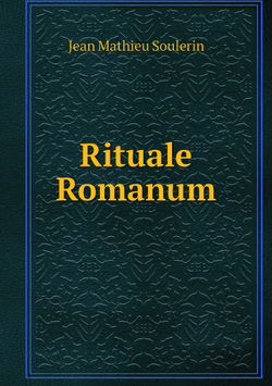 Rituale Romanum | Jean Mathieu Soulerin