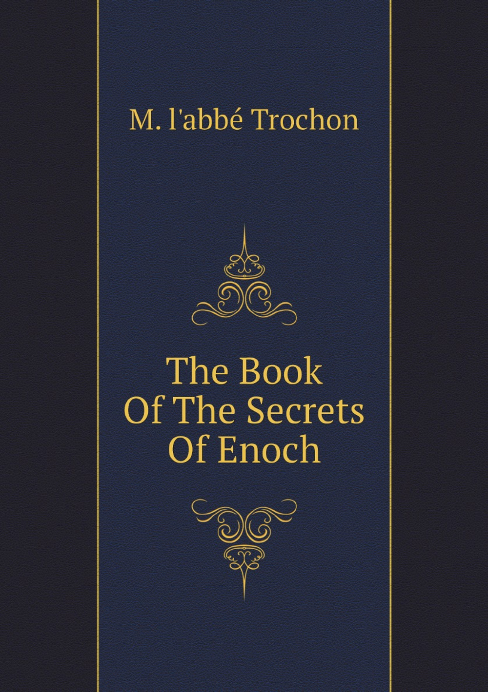 The Book Of The Secrets Of Enoch | M. l'abbé Trochon