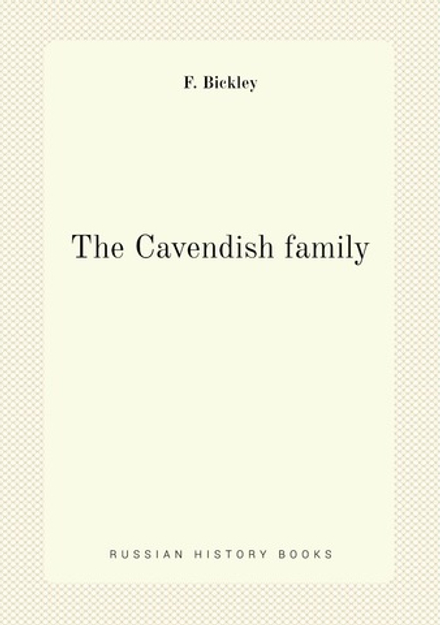The Cavendish family | F. Bickley