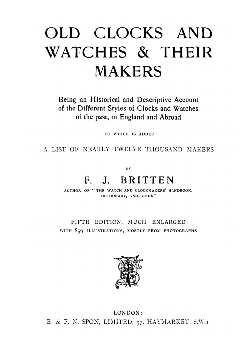 Old clocks and watches & their makers | Frederick James Britten