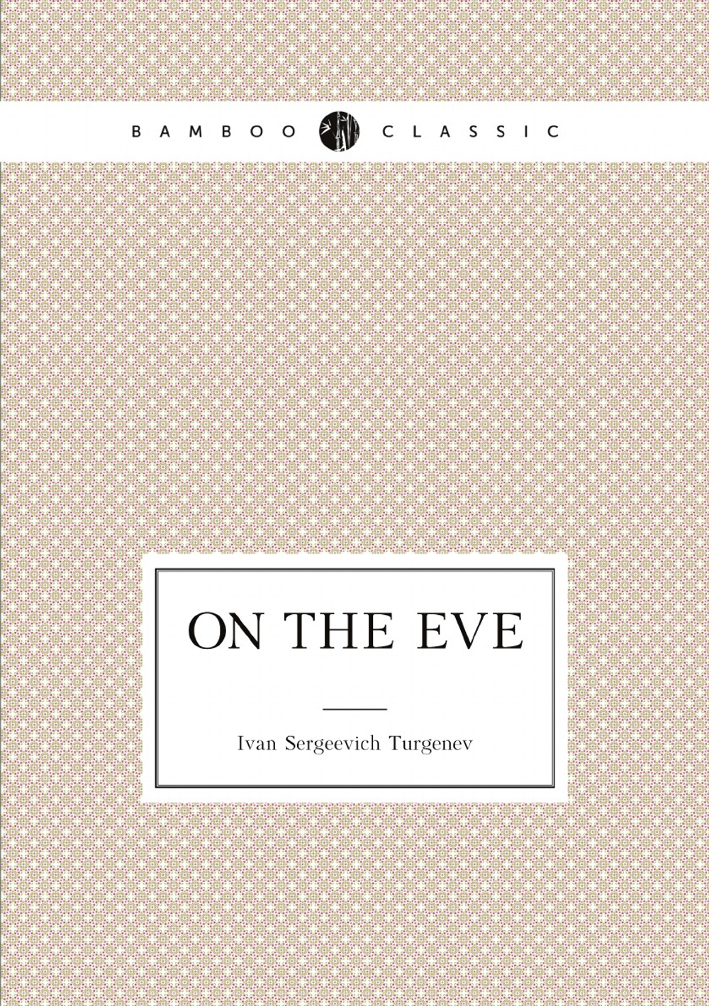 On the Eve | Ivan Sergeevich Turgenev