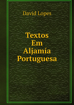 Textos Em Aljamía Portuguesa | David Lopes
