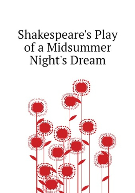 Shakespeare's Play of a Midsummer Night's Dream | Уильям Шекспир