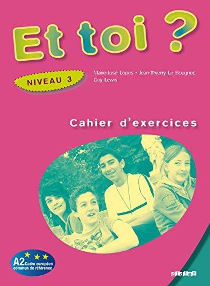 Et toi? 3 Cahier d&#39;exercices