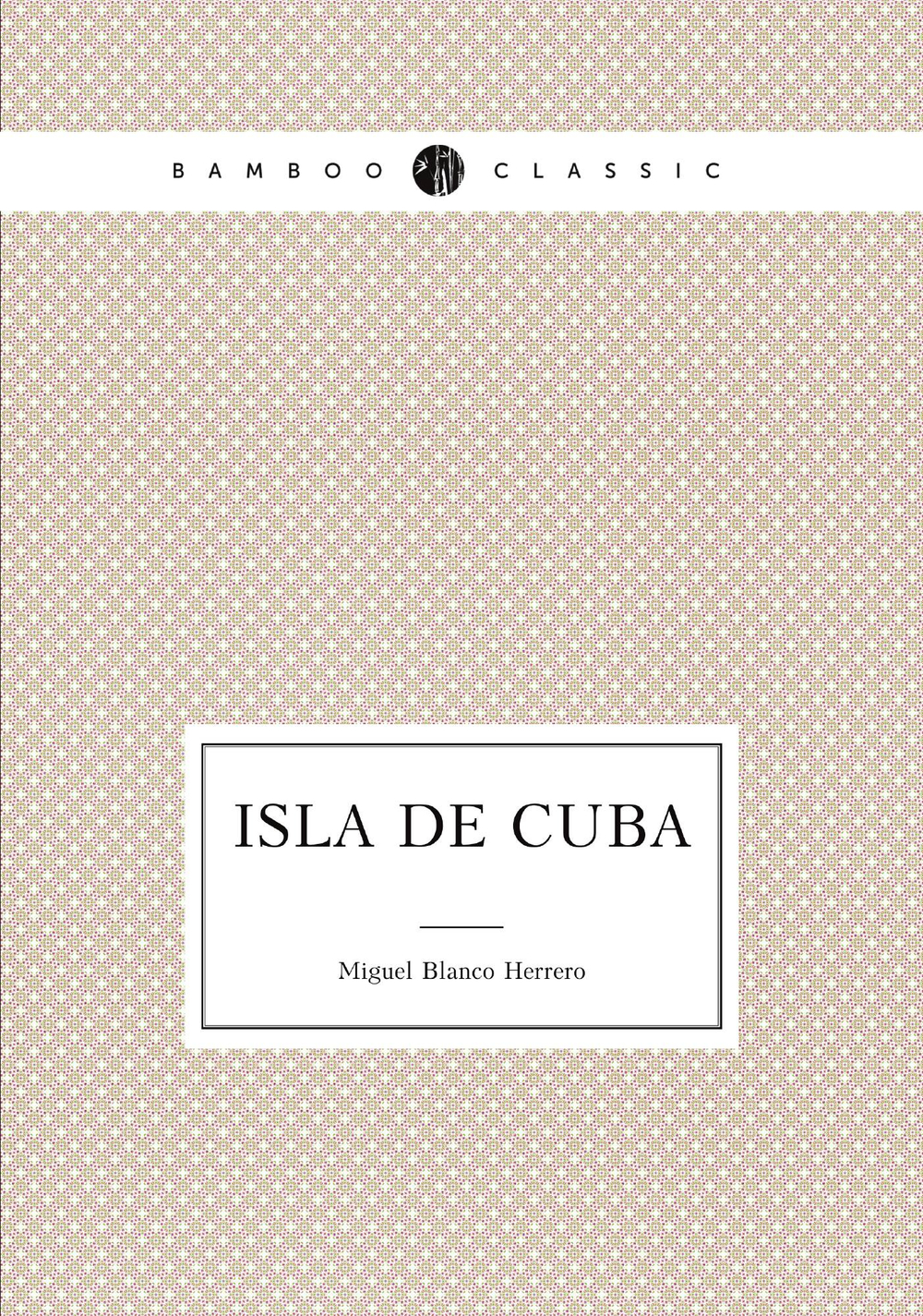 Isla de Cuba | Miguel Blanco Herrero
