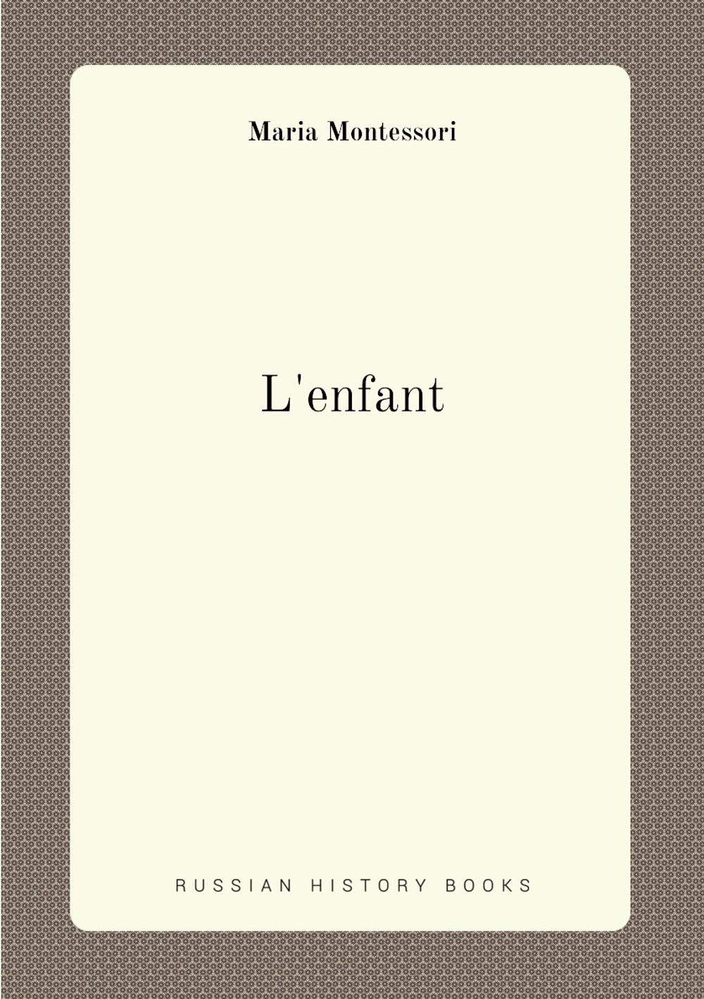 L'enfant | Maria Montessori