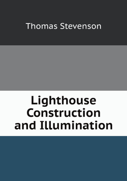 Lighthouse Construction and Illumination | Thomas Stevenson