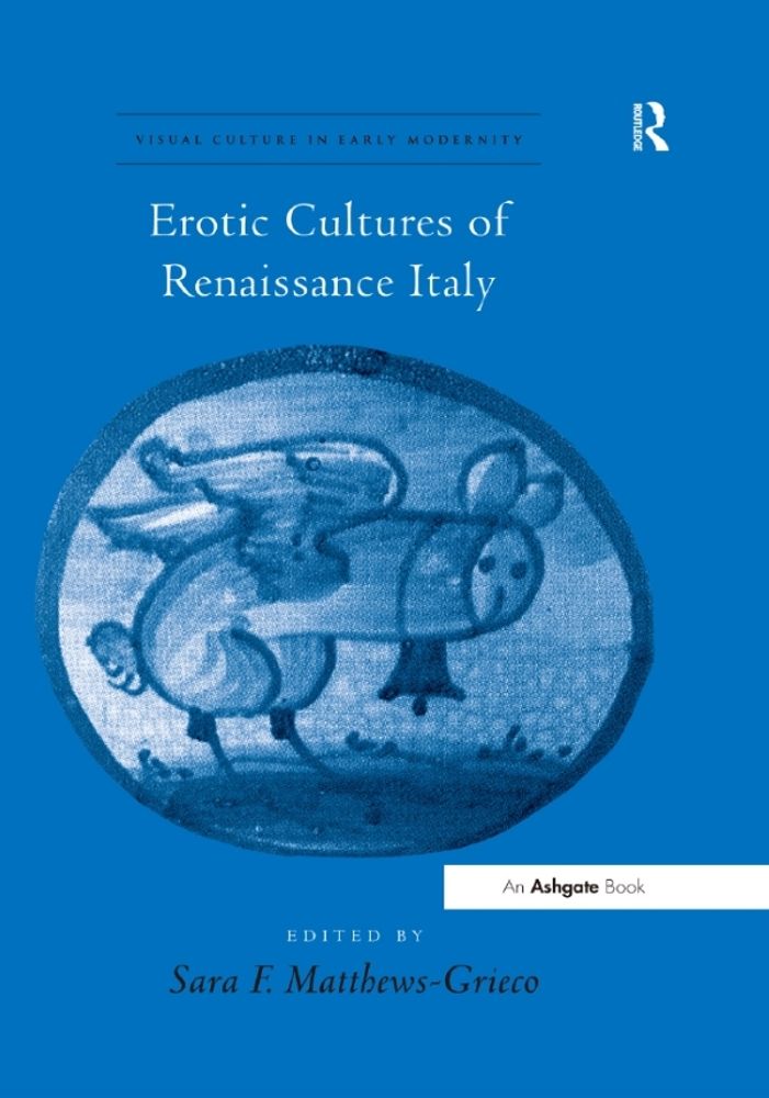 James Grantham Turner. Eros Visible: Art, Sexuality and Antiquity in Renaissance Italy