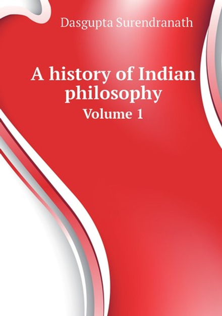 A history of Indian philosophy. Volume 1 | Dasgupta Surendranath