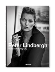 Peter Lindbergh: On Fashion Photography