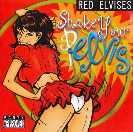 CD: Red Elvises — «Shake Your Pelvis» (2000)