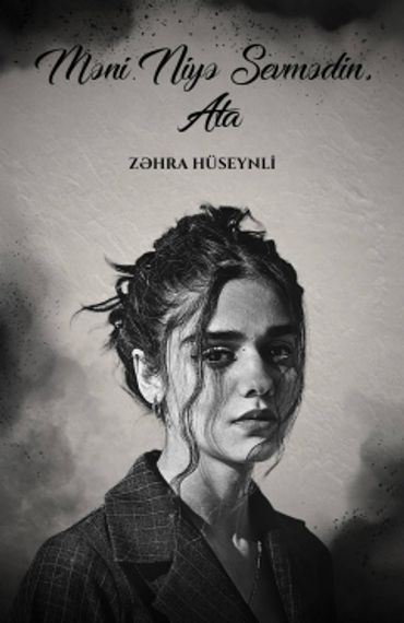 Məni niyə sevmədin, ata