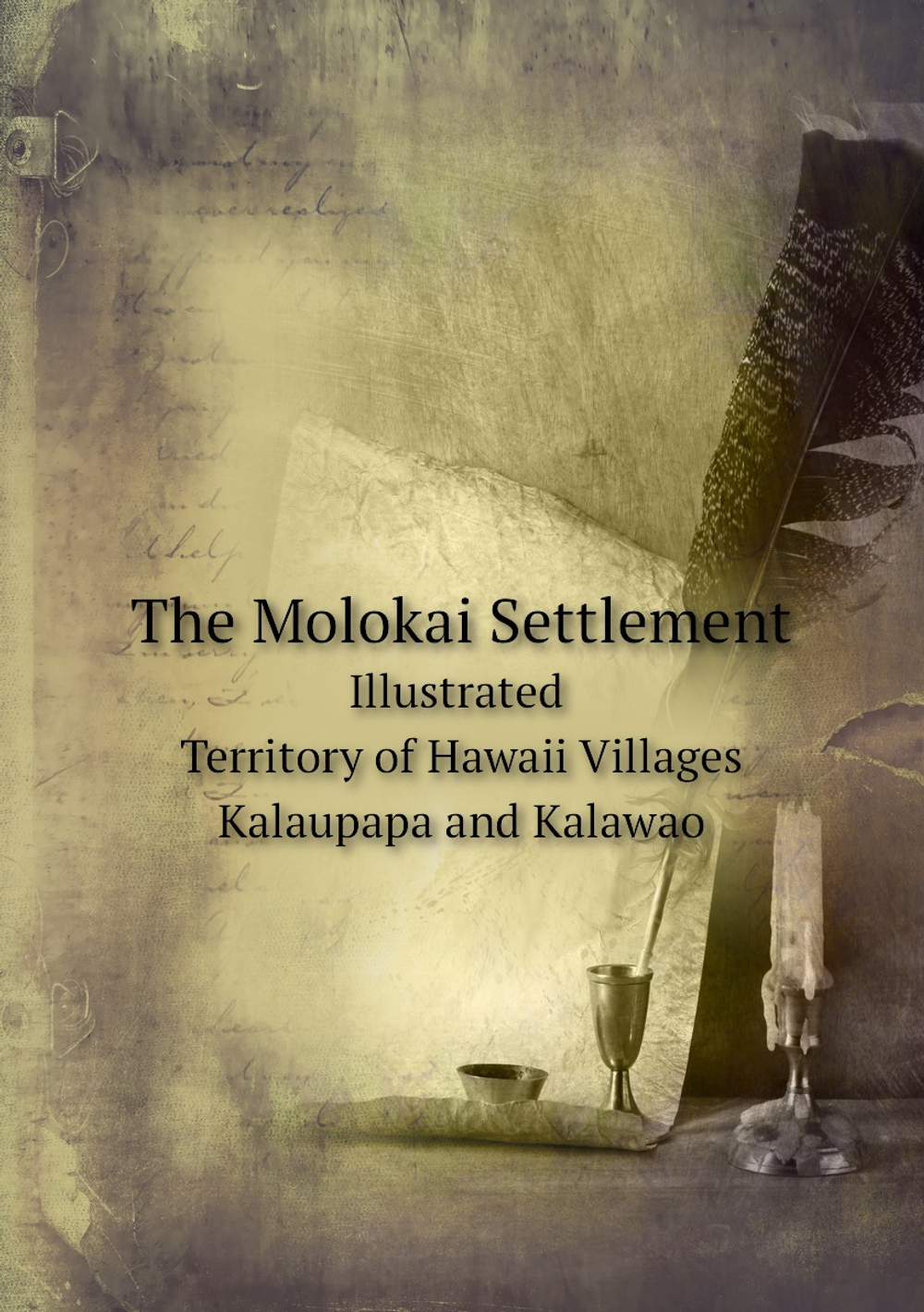 The Molokai Settlement Illustrated Territory of Hawaii Villages Kalaupapa and Kalawao | Unknown author