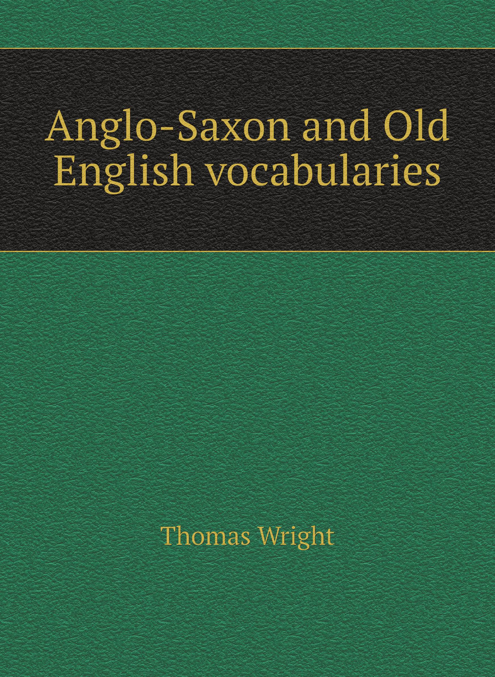 Anglo-Saxon and Old English vocabularies | Thomas Wright
