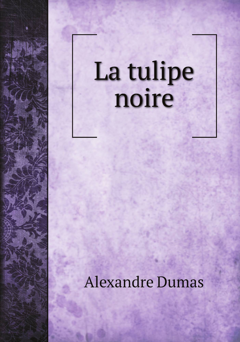 La tulipe noire | Alexandre Dumas