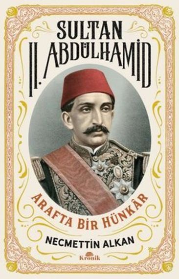 Sultan 2. Abdülhamid: Arafta Bir Hünkar