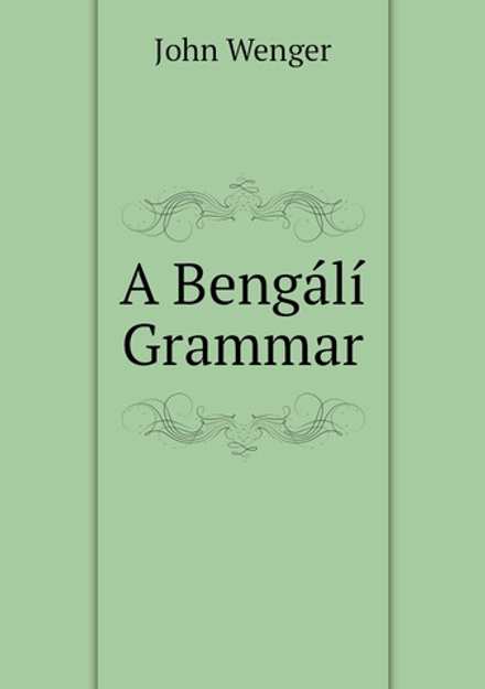 A Bengálí Grammar | John Wenger