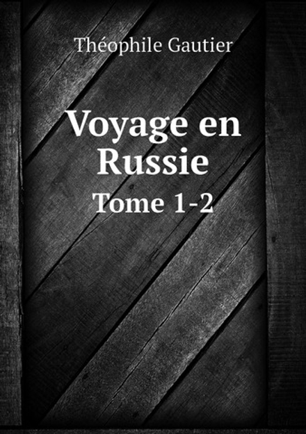 Voyage en Russie. Tome 1-2 | Théophile Gautier