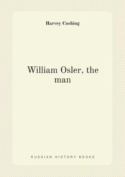 William Osler, the man | Harvey Cushing