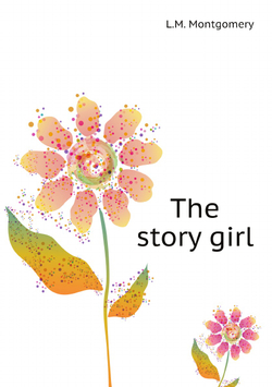 The story girl | L.M. Montgomery