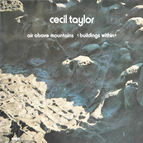 Cecil Taylor / Air Above Mountains - Buildings Within (LP)