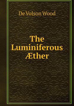 The Luminiferous Æther | De Volson Wood