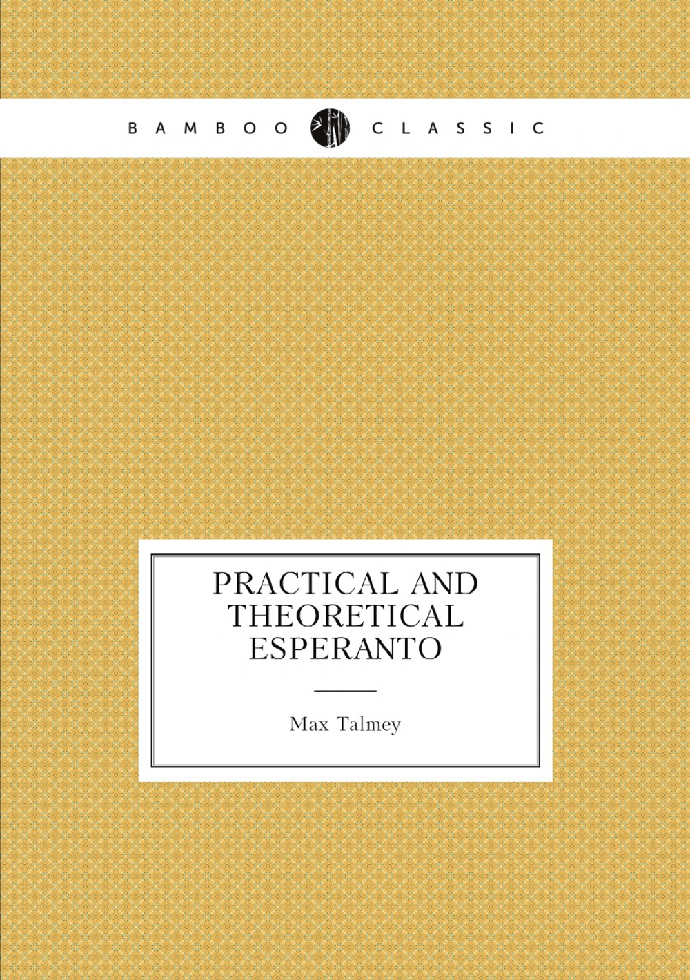 Practical and Theoretical Esperanto | Max Talmey