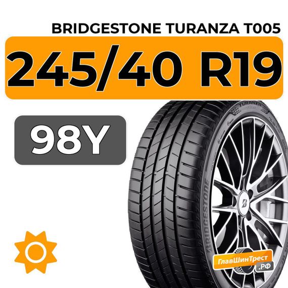 Bridgestone Turanza T005 245/40 R19 98Y