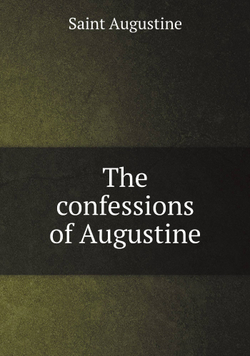 The confessions of Augustine | Saint Augustine