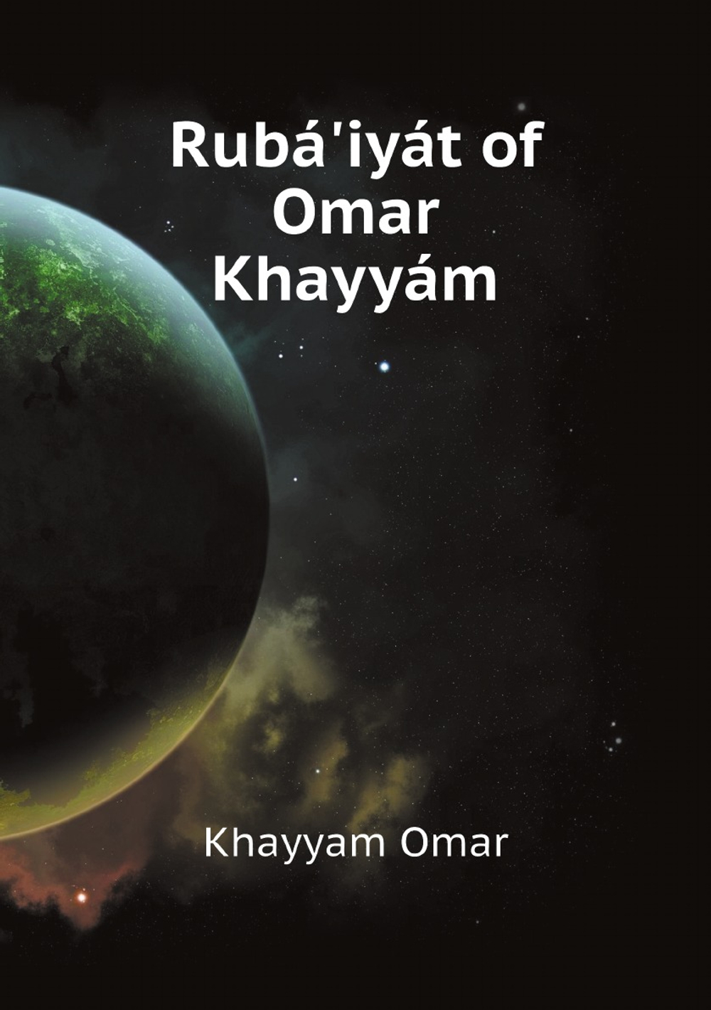 Rubá'iyát of Omar Khayyám | Khayyam Omar