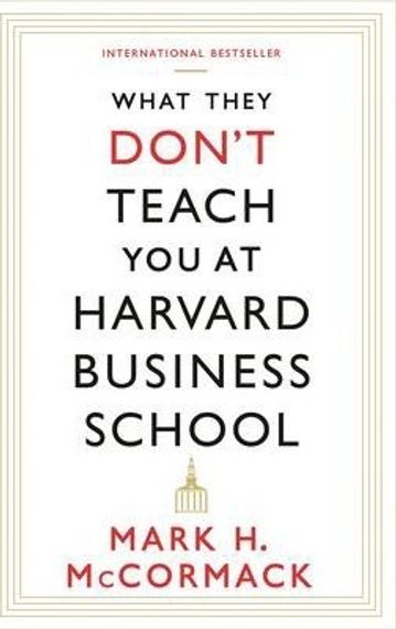 What They Don&#39;t Teach You At Harvard Business School