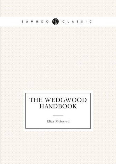 The Wedgwood handbook | Meteyard Eliza