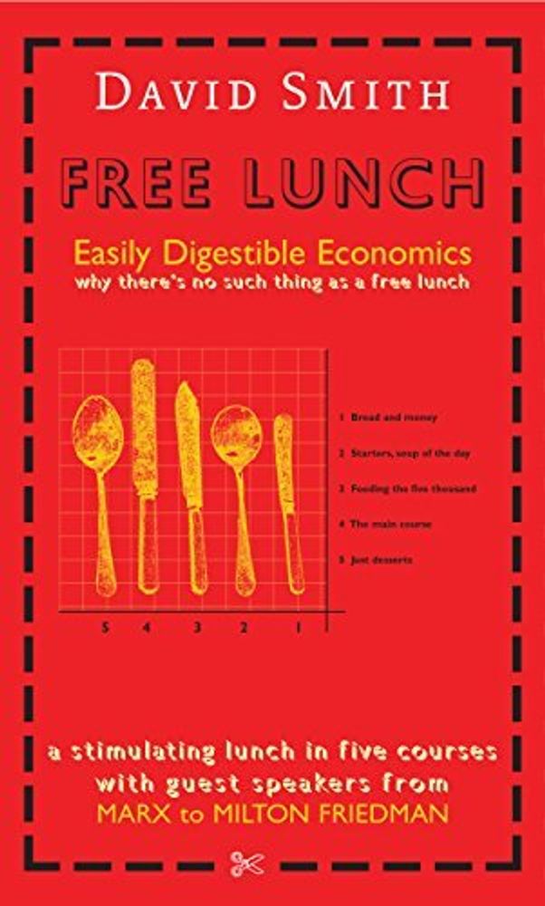 Free Lunch: Easily Digestible Economics