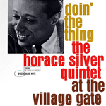 The Horace Silver Quintet / Doin' The Thing - At The Village Gate (LP)