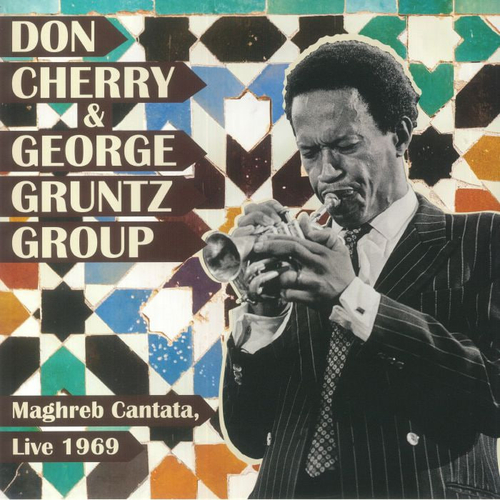 Don Cherry & George Grunt - Maghreb Cantata, Live 1969