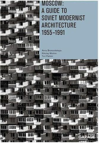 Moscow: A guide to soviet modernist architecture 1955-1991