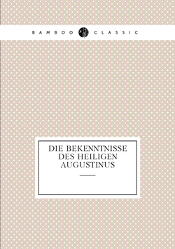 Die Bekenntnisse Des Heiligen Augustinus | Saint Augustine