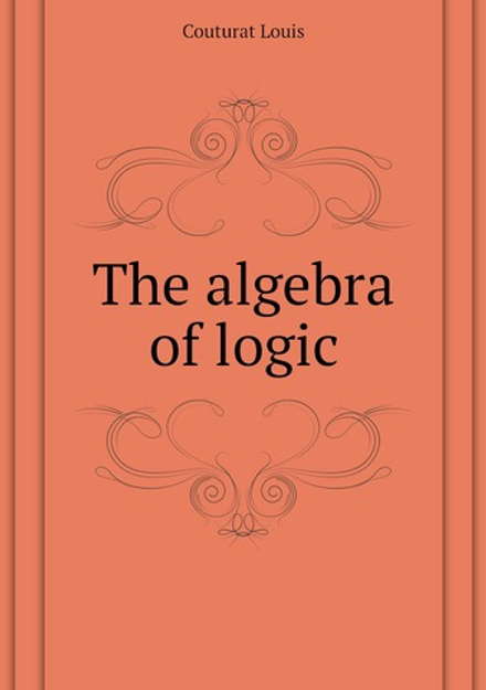 The algebra of logic | Couturat Louis